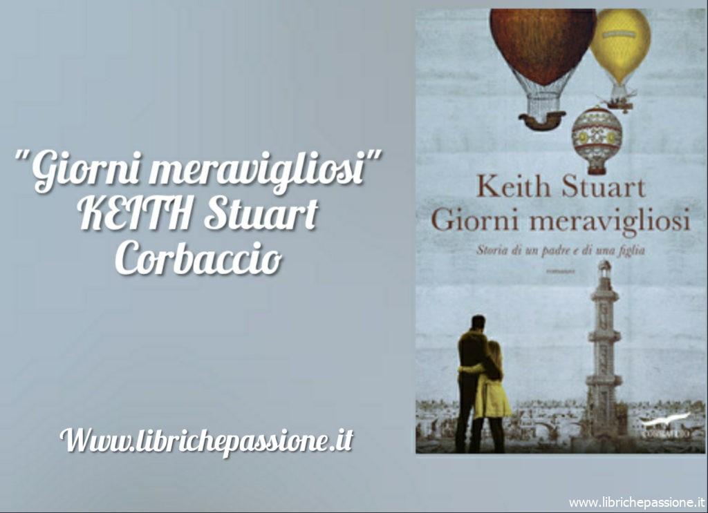 Vi presento “Giorni meravigliosi”, Keith Stuart edito Corbaccio dal 21 Febbraio 2019 in libreria!
