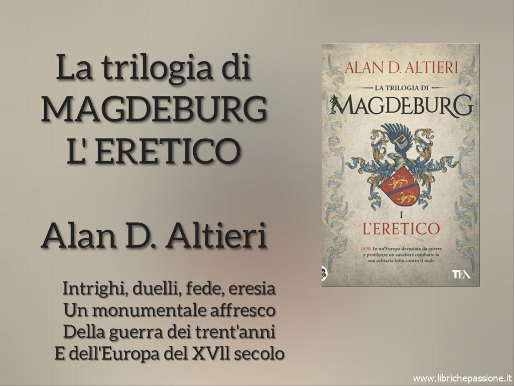 Vi presento “La trilogia di MAGDEBURG” L’ERETICO di Alan D. Altieri