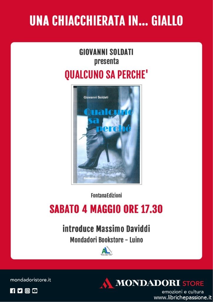 Sabato 4 Maggio 2019 presso la  libreria Mondadori Bookstore di Luino, lo scrittore Giovanni Soldati presenterà il suo ultimo romanzo “Qualcuno sa perchè”