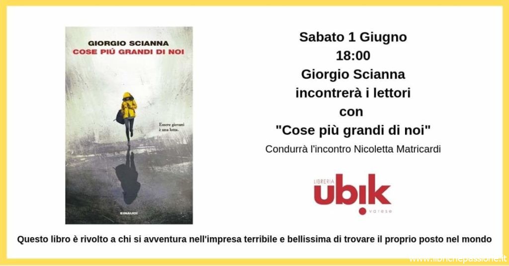 Evento culturale presso la libreria Ubik di Varese. Domani 1 Giugno alle 18.00 lo scrittore Giorgio Scianna incontrerà i lettori,introduce Nicoletta Matricardi
