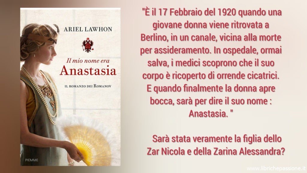 “Il mio nome era Anastasia” di Ariel Lawhon edito da Piemme. Da oggi 25 Giugno 2019 in tutte le librerie e on-line. (Estratto)