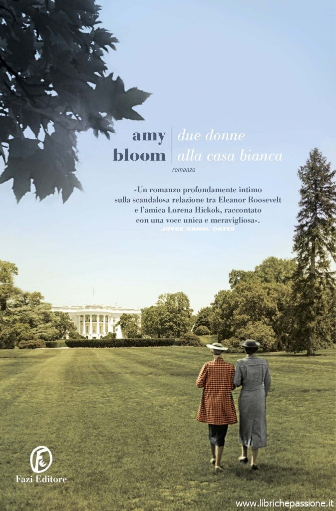 “Due donne alla Casa Bianca” di Amy Bloom edito da Fazi editore. Disponibile dal 29 Agosto 2019