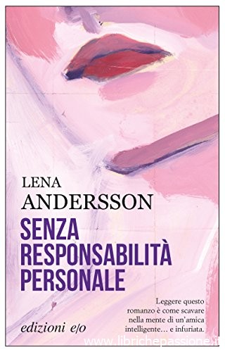 “Senza responsabilità personale” di Lena Andersson edito da e/o edizioni. (estratto)