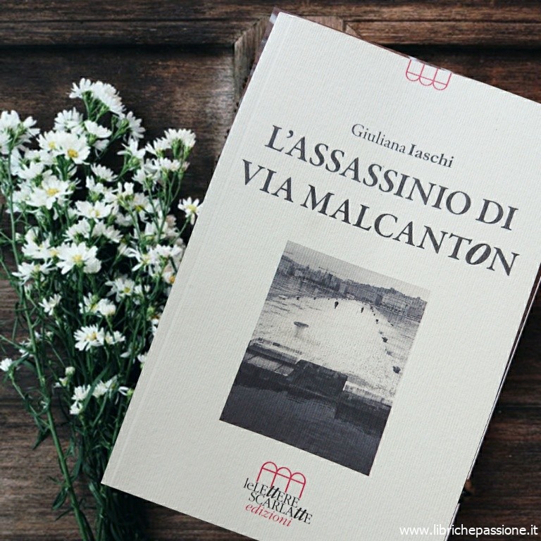 “L’assassinio di Via Malcanton” di Giuliana Iaschi edito da Le lettere scarlatte edizioni