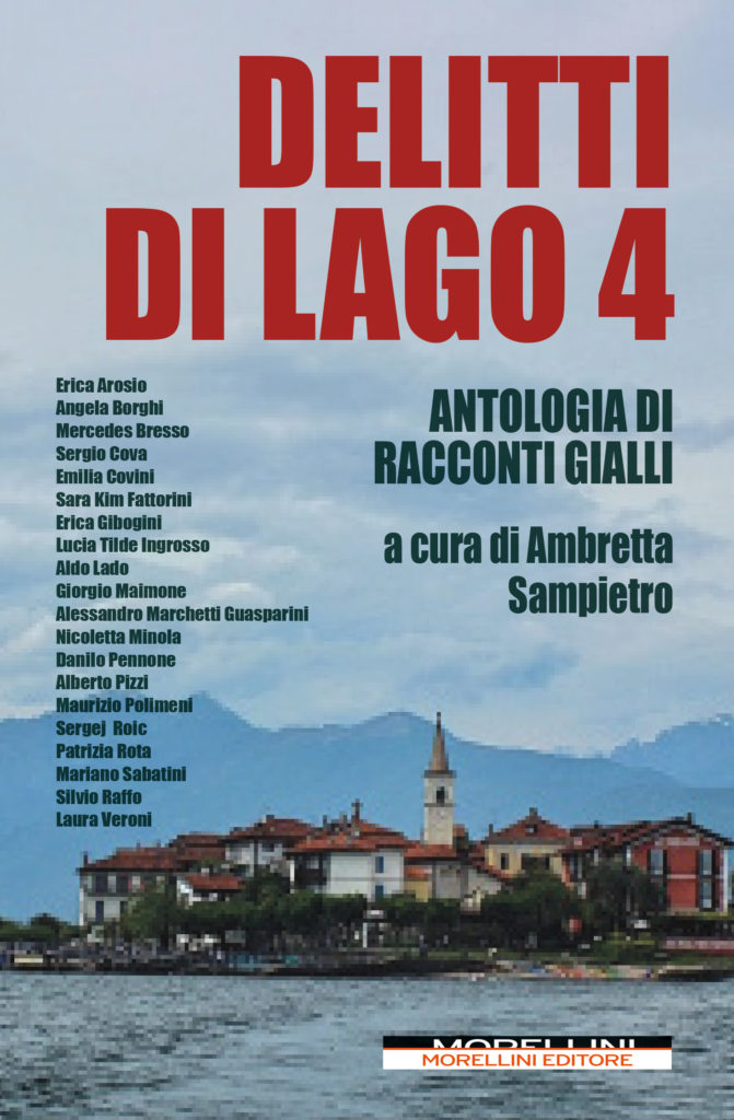 Segnalazione: “Delitti di lago 4” antologia di racconti gialli a cura di Ambretta Sampietro edito da Morellini