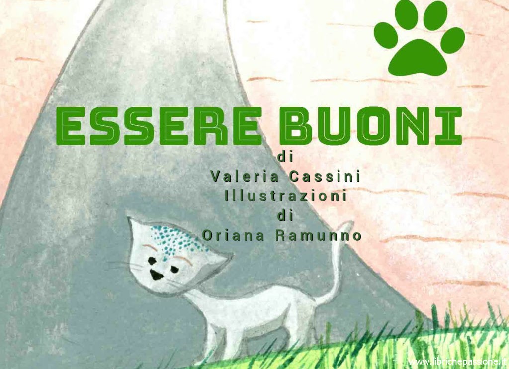 Vi racconto una storia: “Essere Buoni” testo di Valeria Cassini e  illustrazioni di Oriana Ramunno. Fiabe solidali