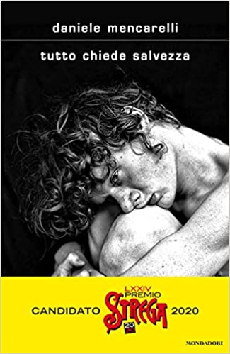 “Tutto chiede salvezza” di Daniele Mencarelli edito da Mondadori. Vincitore del Premio Strega giovani 2020. Estratto