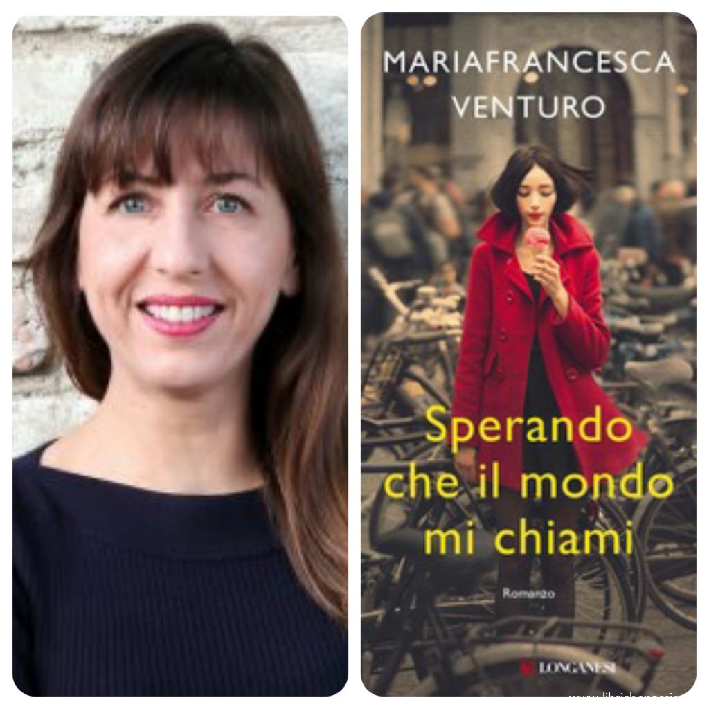 “Ve lo legge lo scrittore” stasera ospite del Blog: Maria  Francesca Venturo con il suo romanzo “Sperando che il mondo mi chiami” edito da Longanesi