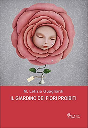 Segnalazione: “Il giardino dei fiori proibiti” di M. Letizia Guagliardi edito da Ferrari editore