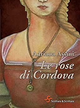 Unboxing: “Le rose di Cordova” di Adriana Assini edito da Scrittura & Scritture