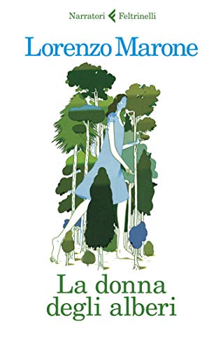 “La donna degli alberi” di Lorenzo Marone edito da Feltrinelli in tutte le librerie e on-line. Estratto