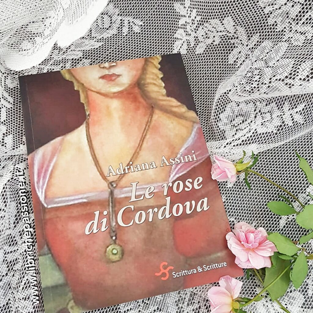 Recensione del romanzo “Le rose di Cordova” di Adriana Assini edito da Scrittura & Scritture
