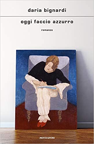 Da oggi in tutte le librerie e on-line il nuovo libro di Daria Bignardi “Oggi faccio azzurro” edito da Mondadori