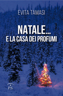 “Natale… e la casa dei profumi” di Evita Tamasi edito da PS edizioni