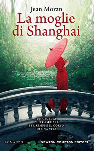 Prossima uscita Newton Compton ” La moglie di Shanghai” di Jean Moran in libreria e on-line dal 4 Febbraio 2021