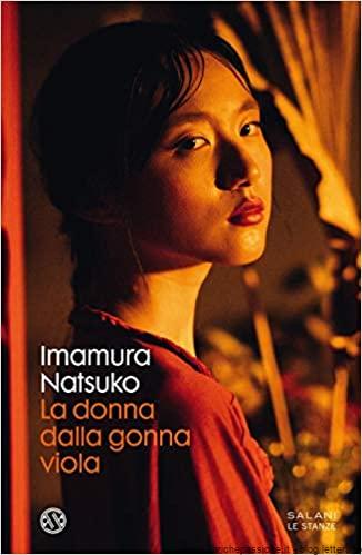 “La donna dalla gonna viola” di Imamura Natsuko edito da Salani disponibile in tutte le librerie e on-line. Estratto