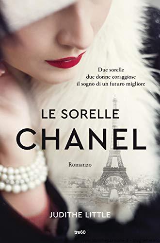 “Le sorelle Chanel” di Judithe Little edito da tre60 in tutte le librerie e gli store. Estratto