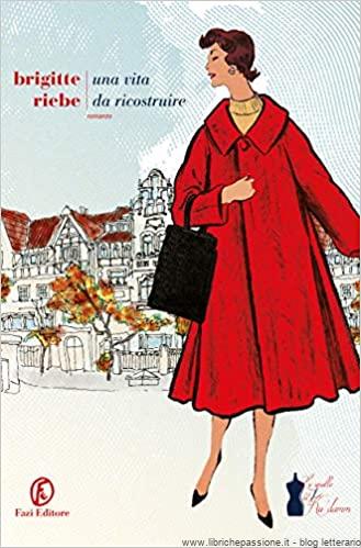 ” Una vita da ricostruire” di Brigitte Riebe edito da Fazi Editore disponibile in tutte le librerie e on-line. Estratto