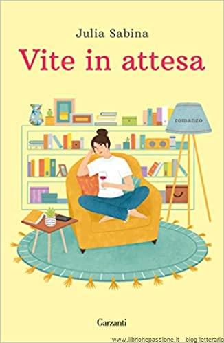 “Vite in attesa” romanzo d’esordio dell’autrice Julia Sabina edito da Garzanti disponibile in tutte le librerie e on-line. Estratto