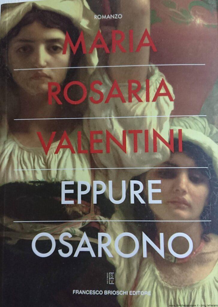 Segnalazione: “Eppure Osarono” di Maria Rosaria Valentini edito da Francesco Brioschi disponibile da 29 Aprile 2021