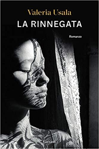 Esce oggi il romanzo “La rinnegata” di Valeria Usala edito da GARZANTI disponibile in tutte le librerie e on-line. Estratto