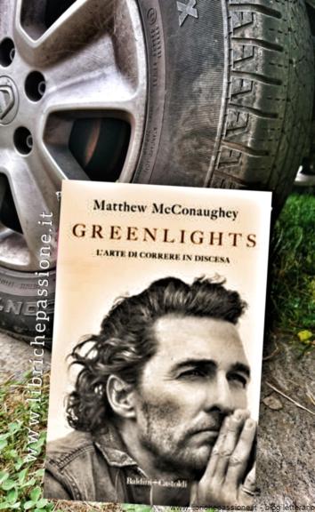 Recensione del romanzo “Greenlights” L’ arte di correre in discesa di Mattew McConaughey