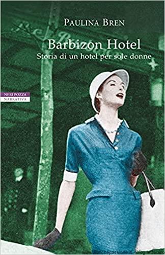 “Barbizon Hotel” Storie di un hotel per sole donne di Paulina Bren