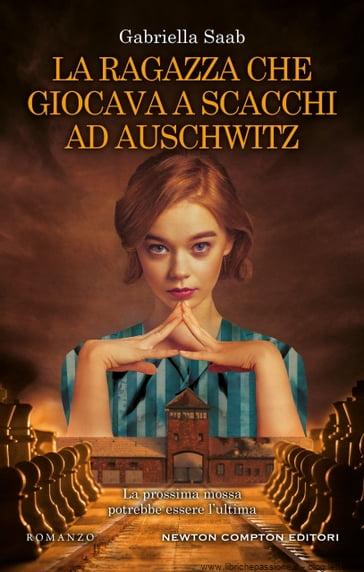 “La ragazza che giocava a scacchi ad Auschwitz” di Gabriella Saab