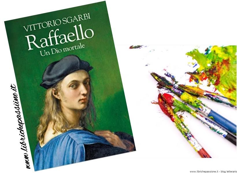 Recensione “Raffaello” Un Dio mortale di Vittorio Sgarbi